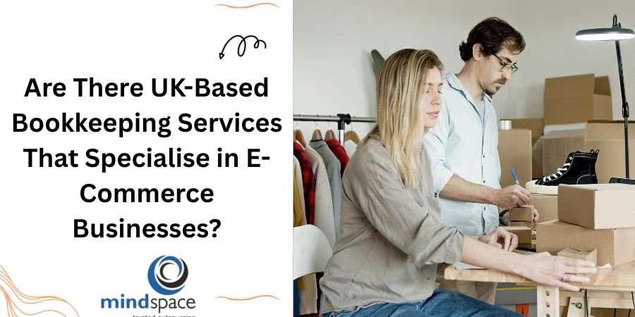 Are There UK-Based Bookkeeping Services That Specialise in E-Commerce Businesses?